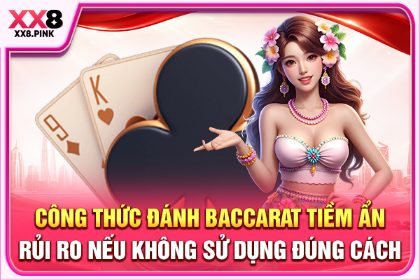 Công Thức Đánh Baccarat Cảnh Báo Rủi Ro Và Bí Quyết Chuẩn Công thức đánh Baccarat tiềm ẩn rủi ro nếu không sử dụng đúng cách