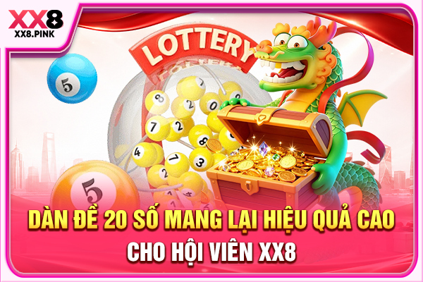 Cách Lập Dàn Đề 20 Số Chuẩn Chỉnh Dành Cho Người Mới Dàn đề 20 số mang lại hiệu quả cao cho hội viên XX8