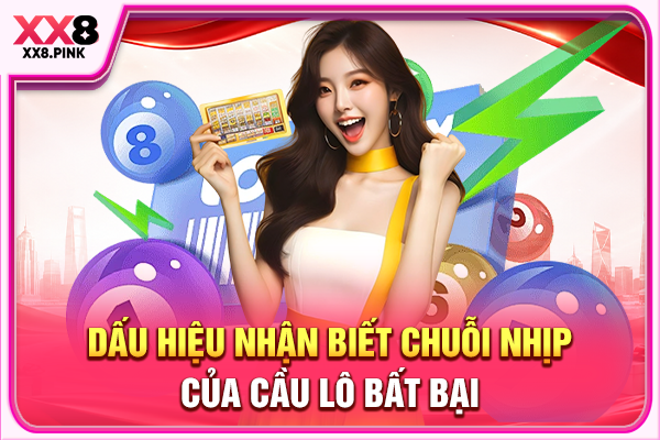 Cách Ghép Cầu Lô Bất Bại Với 3 Phương Pháp Phổ Biến Dấu hiệu bắt nhịp được chuỗi thắng của cầu lô bất bại