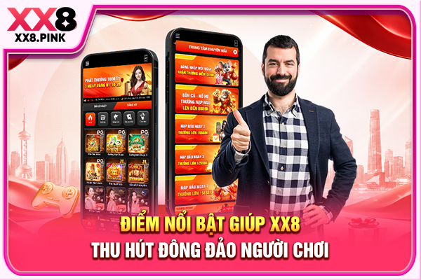 Điểm nổi bật giúp XX8 thu hút đông đảo người chơi