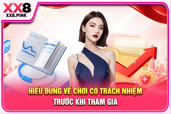 Chơi Có Trách Nhiệm Xây Dựng Sân Chơi Giải Trí Lành Mạnh Hiểu đúng về chơi có trách nhiệm trước khi tham gia