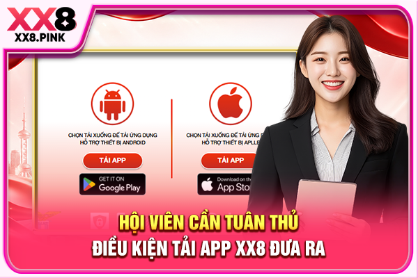 Hội viên cần tuân thủ điều kiện tải app XX8 đưa ra 