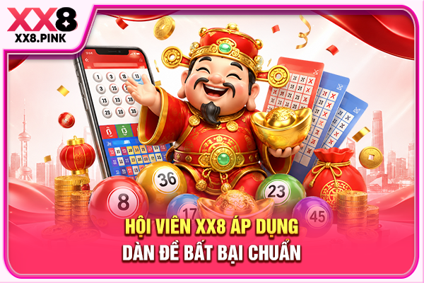 Hội viên XX8 áp dụng dàn đề bất bại chuẩn