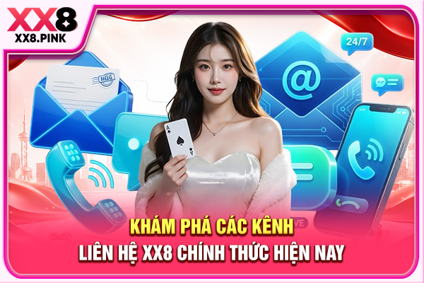 Liên Hệ XX8 Qua Các Kênh Chăm Sóc Khách Hàng Chuyên Nghiệp Khám phá các kênh liên hệ XX8 chính thức hiện nay