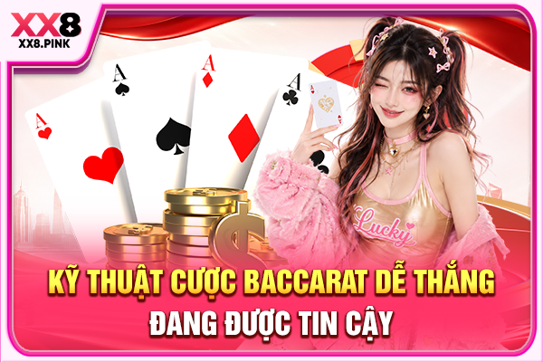 Baccarat Là Gì? Giải Mã Luật Chơi Và Kinh Nghiệm Giải Trí Kỹ thuật cược Baccarat dễ thắng đang được tin cậy