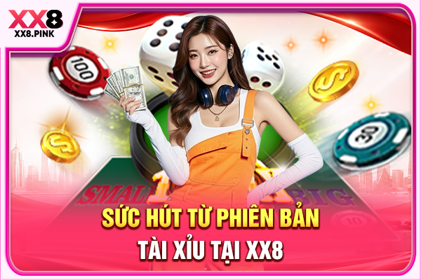 Điểm Danh Top 10 Game Tài Xỉu Uy Tín Tạo Nên Chất Lượng Sức hút từ phiên bản Tài Xỉu tại XX8