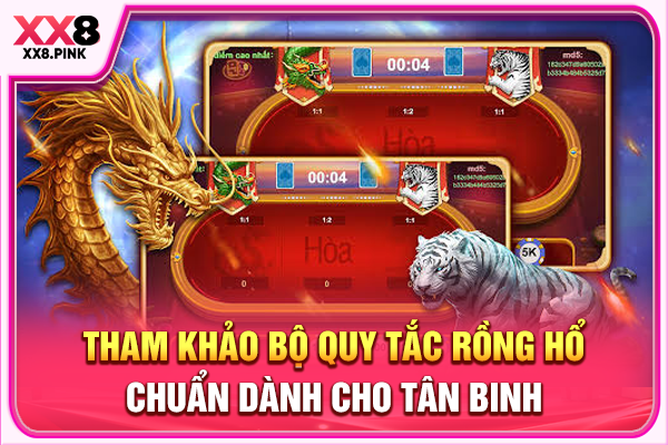 Bộ Quy Tắc Rồng Hổ Chuẩn Chỉnh 100% Dành Cho Tân Binh