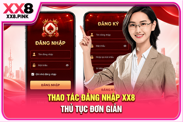Thao tác đăng nhập XX8 thủ tục đơn giản