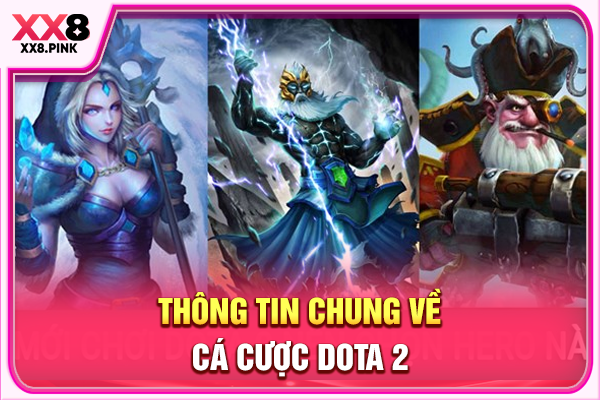 Cá Cược Dota 2 Với 4 Hình Thức Phổ Biến Nhất Hiện Nay Thông tin chung về cá cược Dota 2