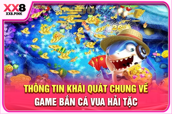 Bắn Cá Vua Hải Tặc + 3 Bí Quyết Chinh Phục Hiệu Quả Thông tin khái quát chung về game bắn cá Vua Hải Tặc