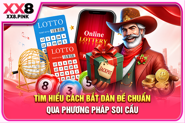Cách Bắt Dàn Đề Chuẩn Dành Cho Hội Viên XX8 Mới Tham Gia Tìm hiểu cách bắt dàn đề chuẩn qua phương pháp soi cầu