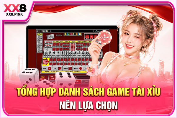 Điểm Danh Top 10 Game Tài Xỉu Uy Tín Tạo Nên Chất Lượng Tổng hợp danh sách game Tài Xỉu nên lựa chọn