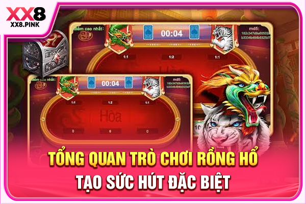 Bộ Quy Tắc Rồng Hổ Chuẩn Chỉnh 100% Dành Cho Tân Binh Tổng quan trò chơi Rồng Hổ tạo sức hút đặc biệt