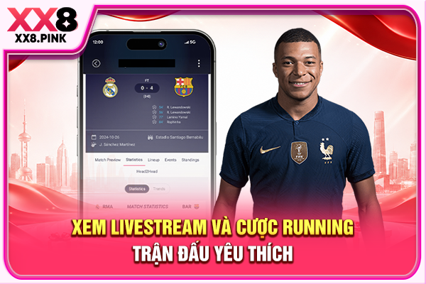 Thể Thao XX8 Cung Cấp 1000+ Trận Đấu, Kèo Cược Đa Dạng Xem livestream và cược running trận đấu yêu thích