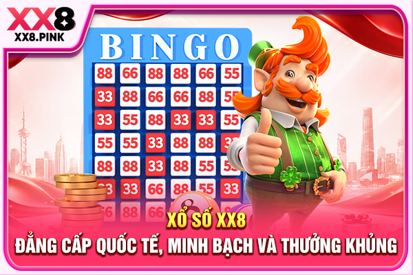 Xổ Số XX8 Đẳng Cấp Quốc Tế, Minh Bạch Và Thưởng Khủng