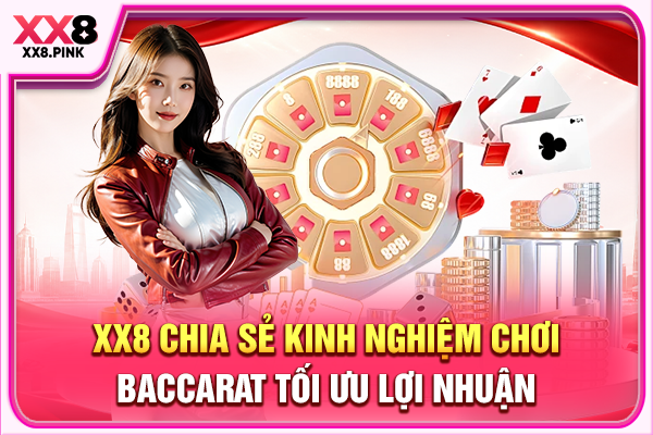 Nhóm Kéo Baccarat Nguy Cơ Bẫy Lừa Đảo Và Cách Phòng Tránh XX8 chia sẻ kinh nghiệm chơi Baccarat tối ưu lợi nhuận