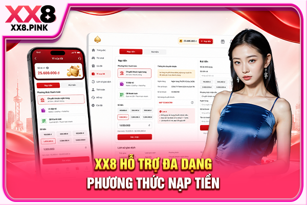 Hướng Dẫn Nạp Tiền XX8 Quy Trình An Toàn, Không Lỗi XX8 hỗ trợ đa dạng phương thức nạp tiền